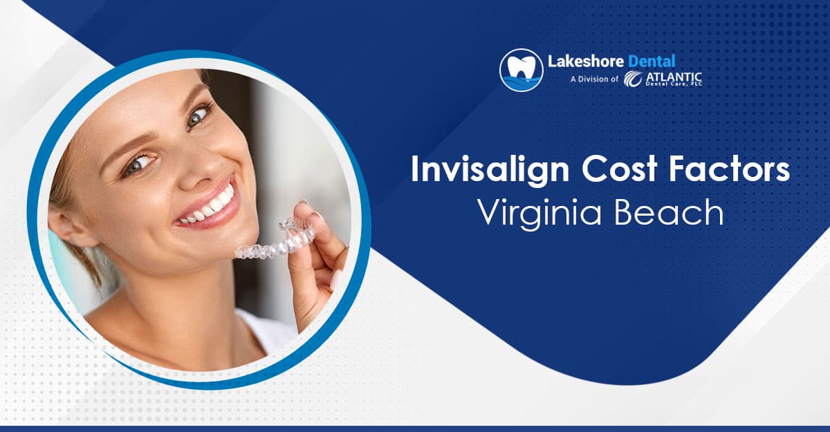Invisalign Cost Factors Virginia Beach