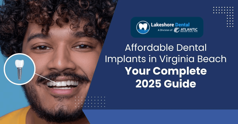 Affordable Dental Implants in Virginia Beach: Your Complete 2025 Guide
