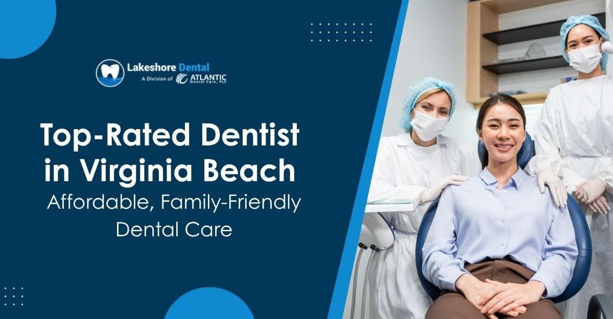 Discover the Best Dentist in Virginia Beach for You and Your Family