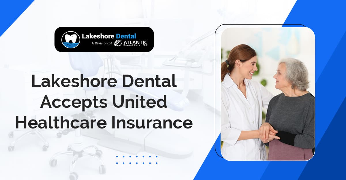 Dentists That Accept United Healthcare – Lynnhaven Dental
