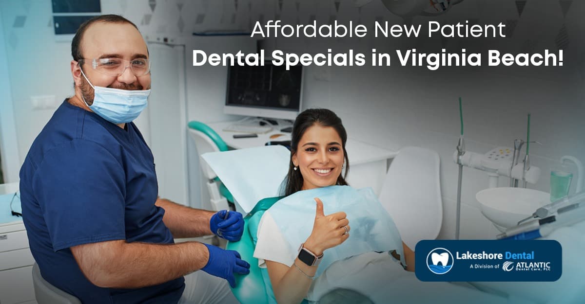 Affordable New Patient Dental Specials in Virginia Beach – Get the Care You Deserve!