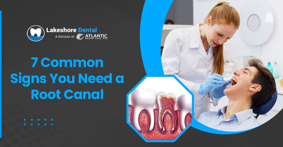 7 Common Signs You Need a Root Canal