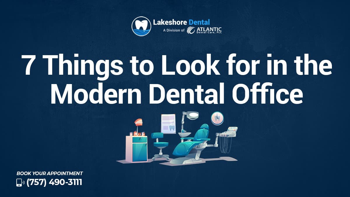 What are Seven Things to Look for in a Modern Dental Office?